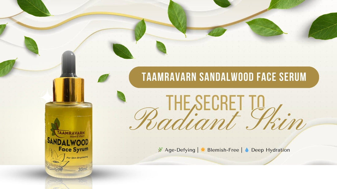 Taamravarn Sandalwood Face Serum: The Secret to Radiant Skin